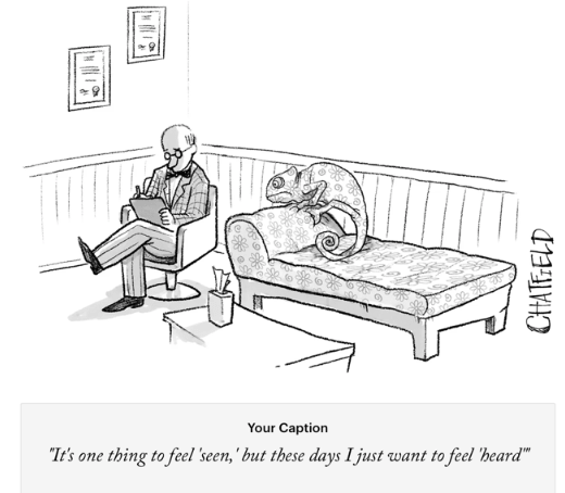 A chameleon blends into a patterned chaise lounge as a shrink takes notes; caption reads, "It's one thing to feel 'seen,' but these days I just want to feel 'heard.'"